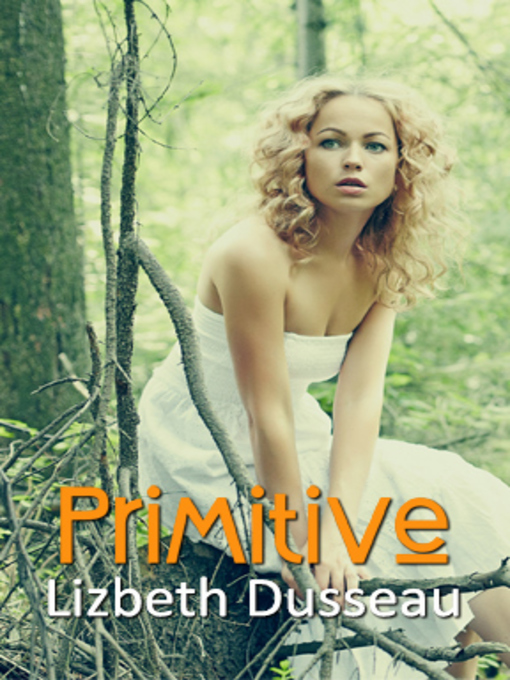 Title details for Primitive by Lizbeth Dusseau - Available